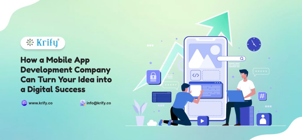 How a Mobile App Development Company Can Turn Your Idea into a Digital Success