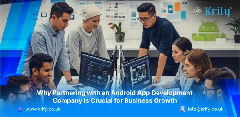 Why Partnering with an Android App Development Company Is Crucial for Business Growth