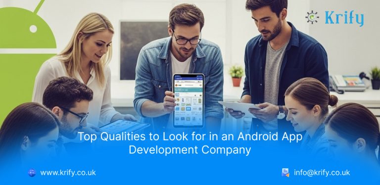 Top Qualities to Look for in an Android App Development Company