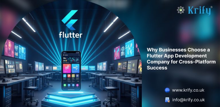 Why Businesses Choose a Flutter App Development Company for Cross-Platform Success