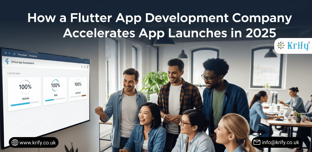 How a Flutter App Development Company Accelerates App Launches in 2025