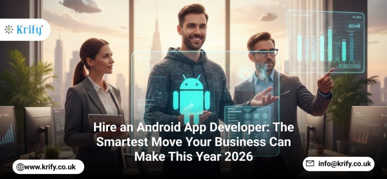 Hire an Android App Developer:Your Business Can Make This Year 2026