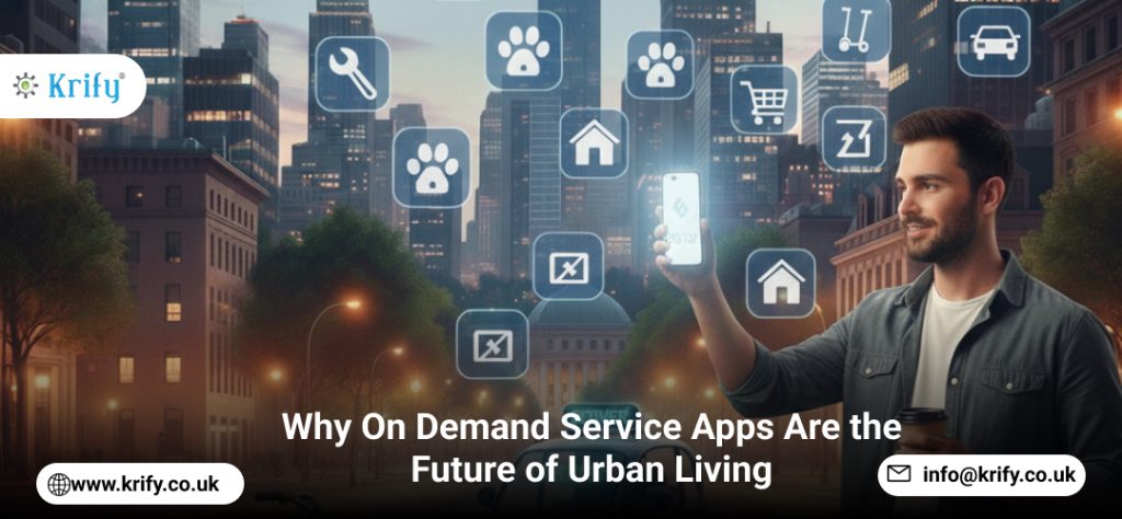 Why On Demand Service Apps Are the Future of Urban Living
